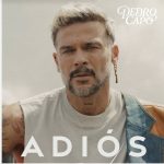 PEDRO CAPÓ lanza su nuevo single «ADIÓS»