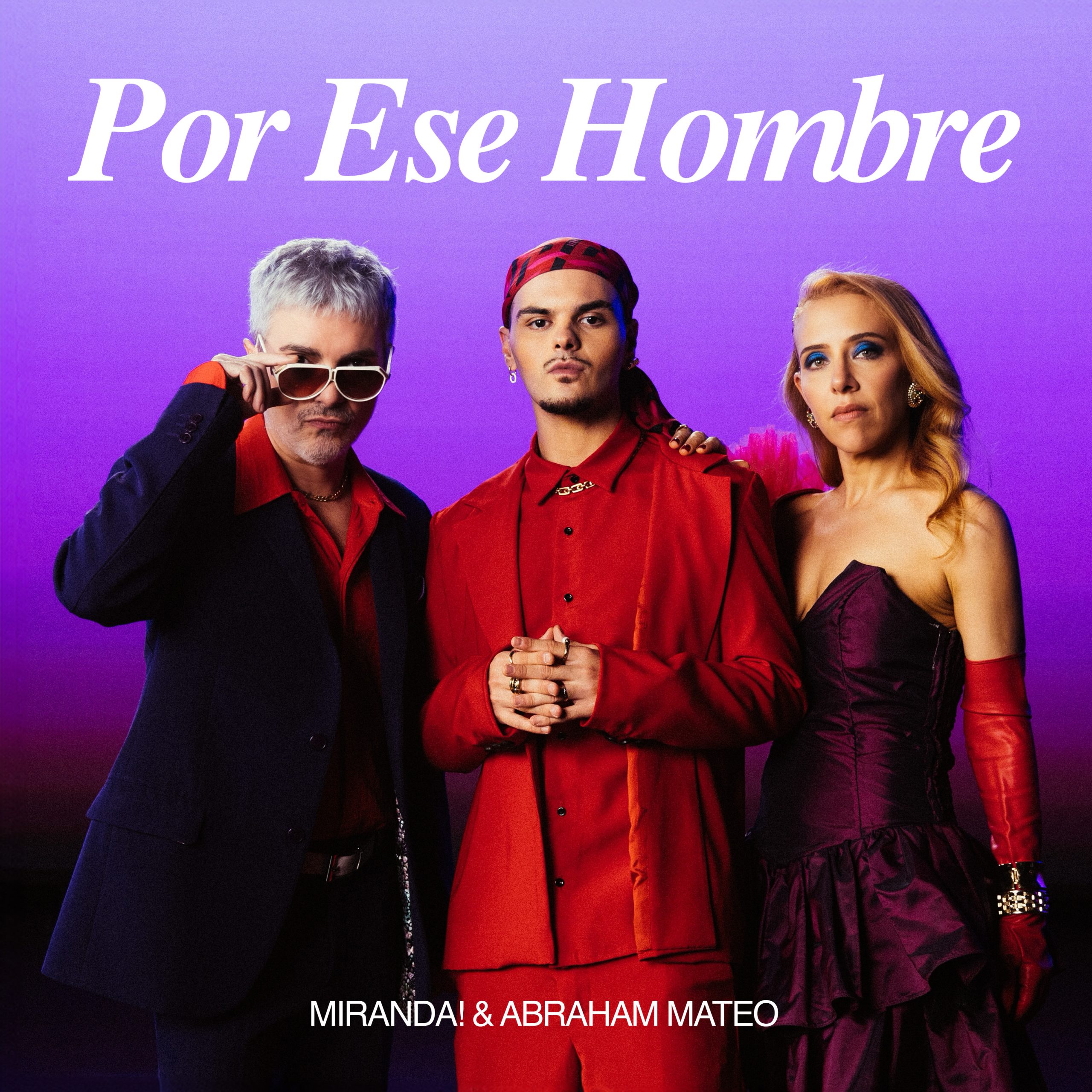 Miranda! & Abraham Mateo presentan “Por ese hombre”, una nueva versión del clásico de Pimpinela