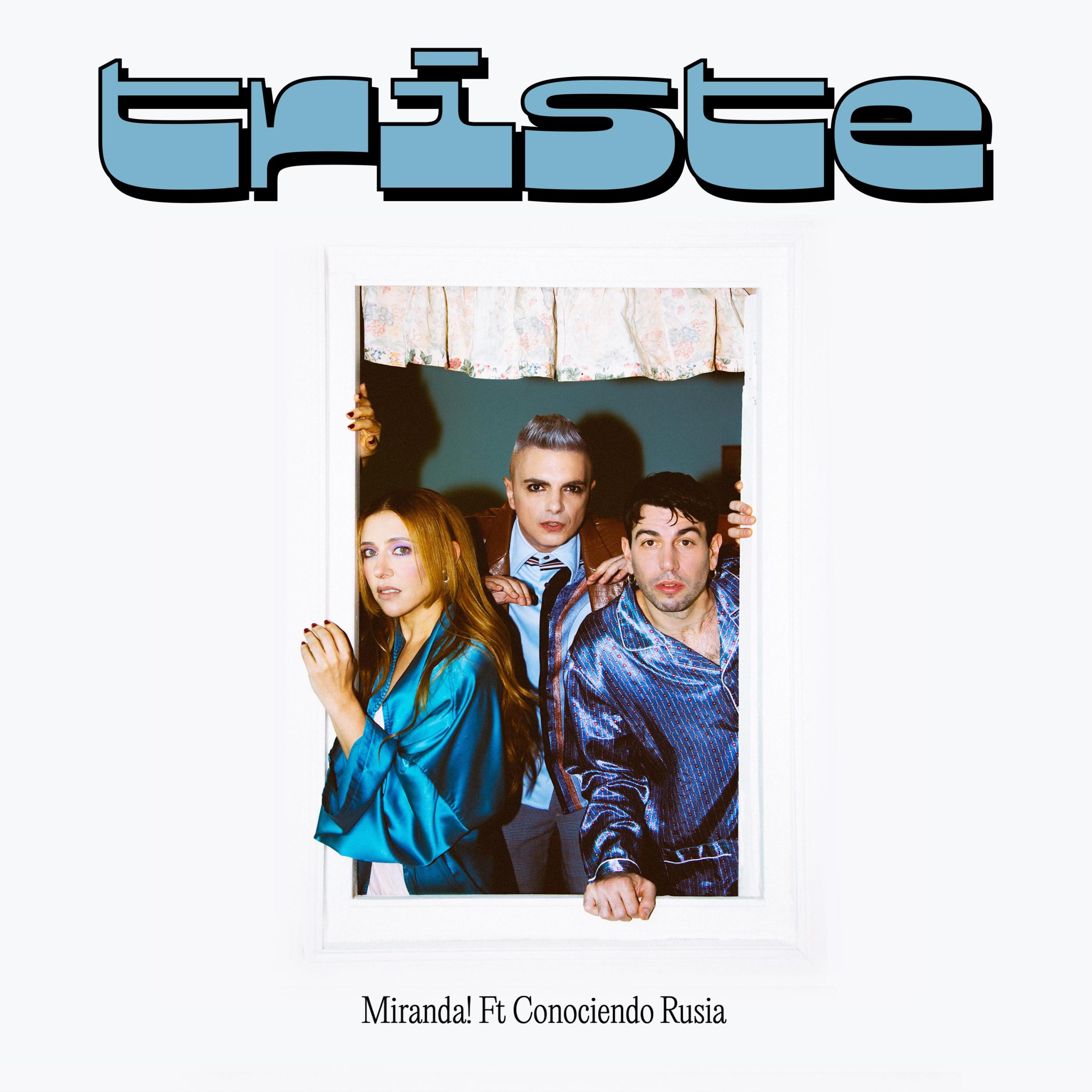 Miranda! y Conociendo Rusialanzan su nuevo single“TRISTE”