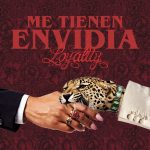 Loyaltty Dispara Directo con “Me Tienen Envidia”: Poder Femenino en Clave Urbana